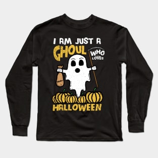 I Am Just A Ghoul Who Loves Halloween pun Long Sleeve T-Shirt